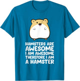 Hamsters are Awesome I'm Awesome Therefore I am a Hamster T-Shirt - Sapphire Blue
