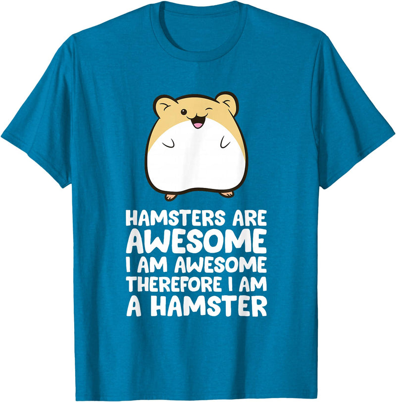 Hamsters are Awesome I'm Awesome Therefore I am a Hamster T-Shirt - Sapphire Blue