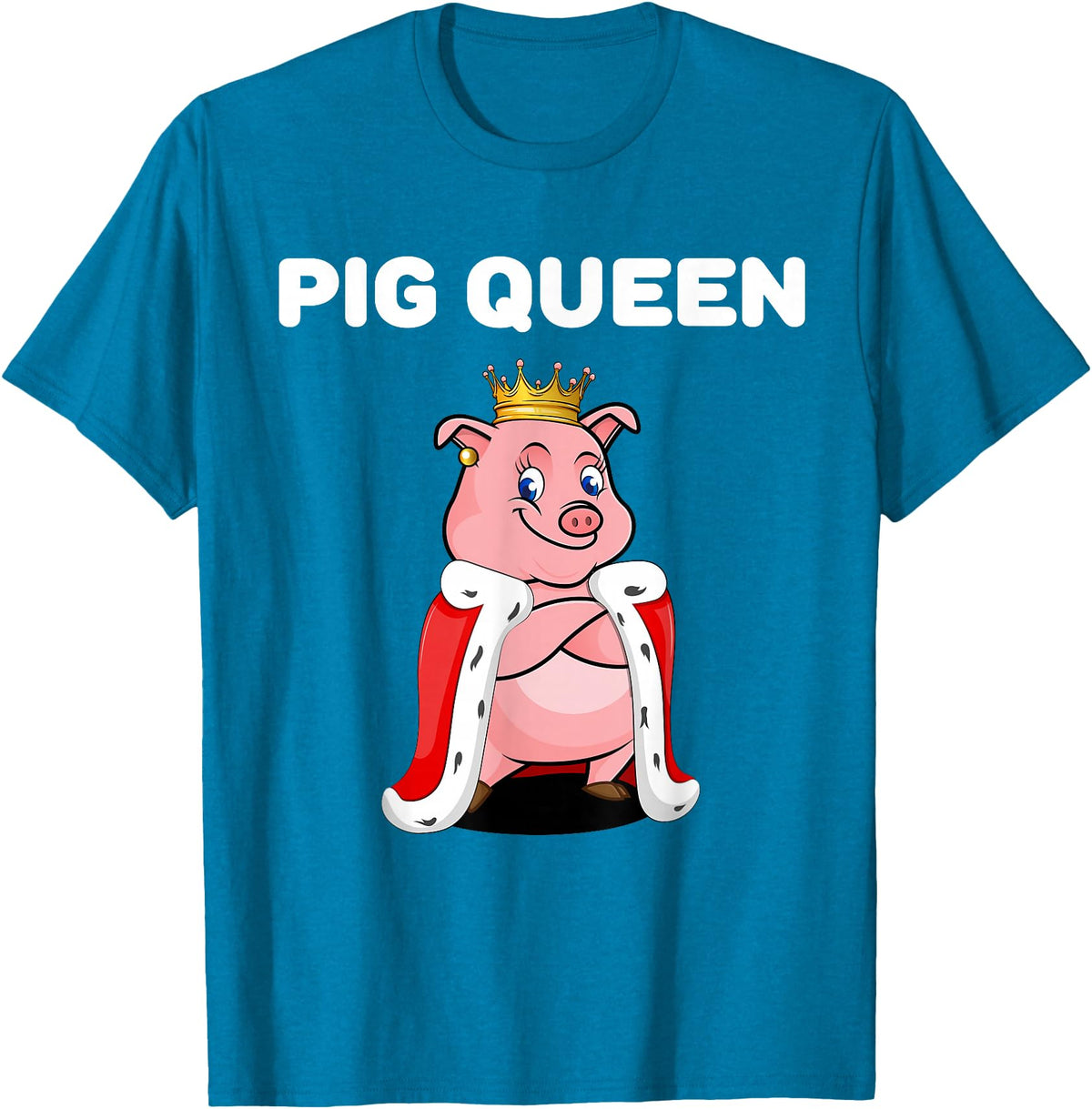Womens Pig Shirts for Girls Pig Queen | Girls Pig Tshirt | Womens Pig T-Shirt - Sapphire Blue