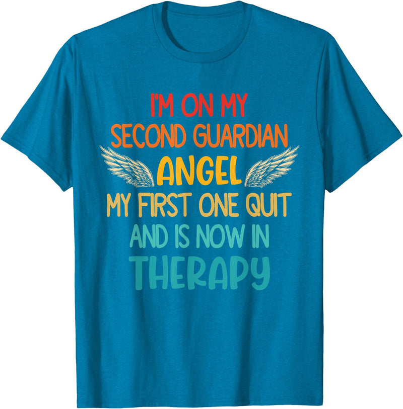 I'm On My Second Guardian Angel My First One Quit Quote T-Shirt - Sapphire Blue