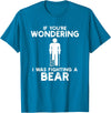 I Was Fighting A Bear Humor Designs Co. Funny Humour I Was Fighting A Bear T-Shirt - Sapphire Blue