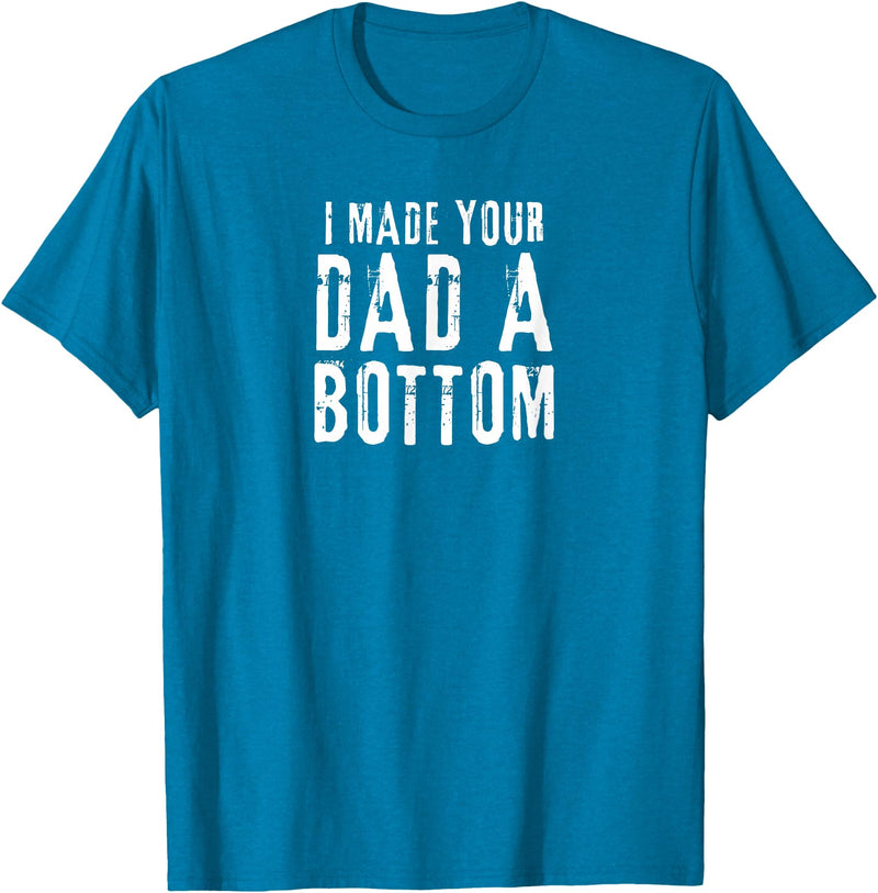 Vintage Gay Bear Pride & Dom Queer Top Funny Gay Design I Made Your Dad a Bottom Daddy T-Shirt - Sapphire Blue