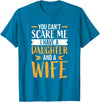 Fahter's Day Tee Shirt Mens You Can't Scare Me I Have One Daughter and A Wife T-Shirt T-Shirt - Sapphire Blue