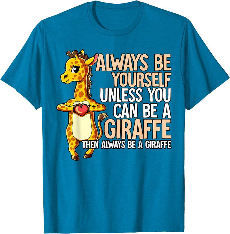 Giraffe Lover Gift Always Be Yourself Unless You Can Be A Giraffe T-Shirt - Sapphire Blue