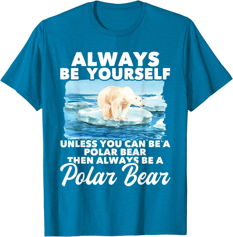 Funny Polar Bear Shirts Always Be Yourself Unless - Polar Bear Zoo Animal Lover T-Shirt - Sapphire Blue