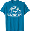 Pig Livestock Showing Fair Week Quote Grow 'em & Show 'em Quote for a Livestock Showing Lover T-Shirt - Sapphire Blue