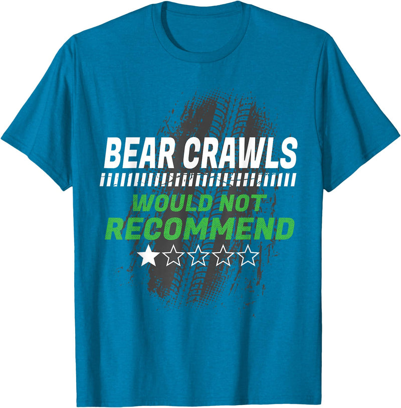 Witty Exercise Sarcastic Fitness Training Bear Crawls Would Not Recommend Funny Workout Humor Gym T-Shirt - Sapphire Blue