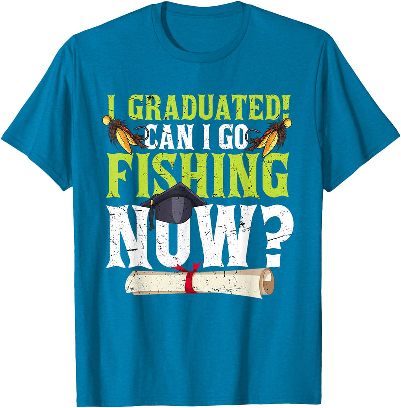 Fishing Graduation CG Funny Can I Go Fishing Now Graduation For Him Her T-Shirt - Sapphire Blue