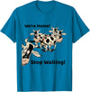 Outstanding in the Field Shirts Funny Cow Shirt Wait Till The Cows Come Home T-Shirt - Sapphire Blue