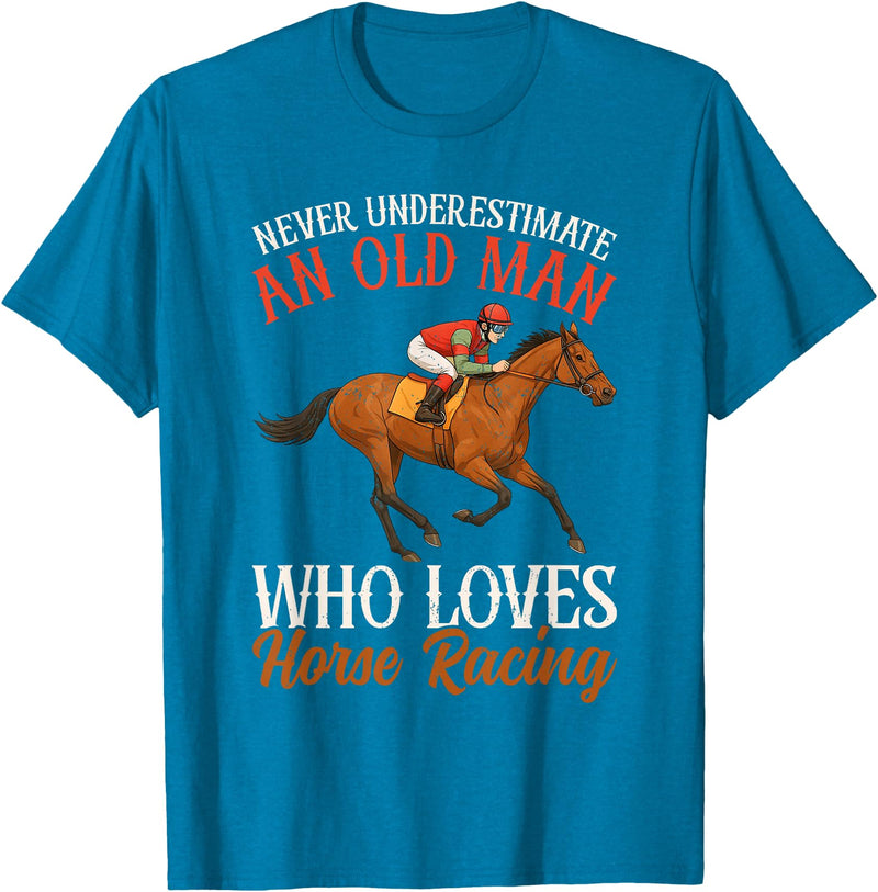 Race Horse Horseback Derby Lover Equestrian Rider Never Underestimate An Old Man Who Loves Horse Racing T-Shirt - Sapphire Blue
