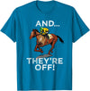Betting Horse Races T Shirt Gifts And Theyre Off T Shirt Funny Horse Racing Gambling Gift Idea T-Shirt - Sapphire Blue