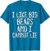 Gay Pride Gifts Funny I Like Big Bears And I Cannot Lie LGBTQ Gay Man Pride T-Shirt - Sapphire Blue