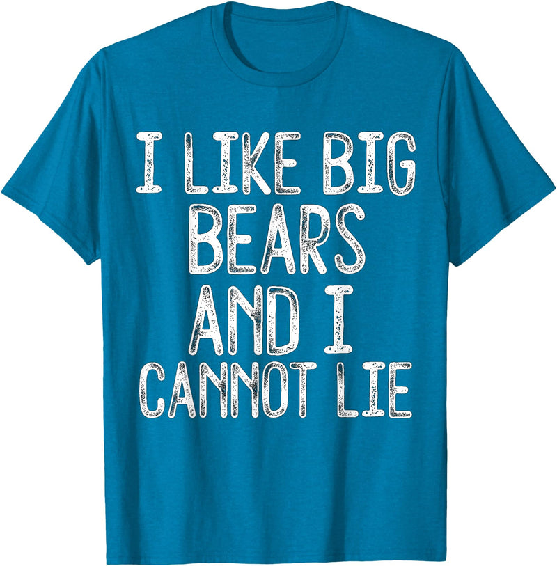 Gay Pride Gifts Funny I Like Big Bears And I Cannot Lie LGBTQ Gay Man Pride T-Shirt - Sapphire Blue