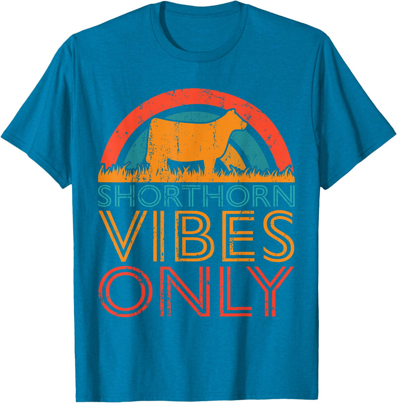 Funny Shorthorn Gift for Men & Women Cow Vibes Only - Cow Breeder Shorthorn Cattle Farmer T-Shirt - Sapphire Blue