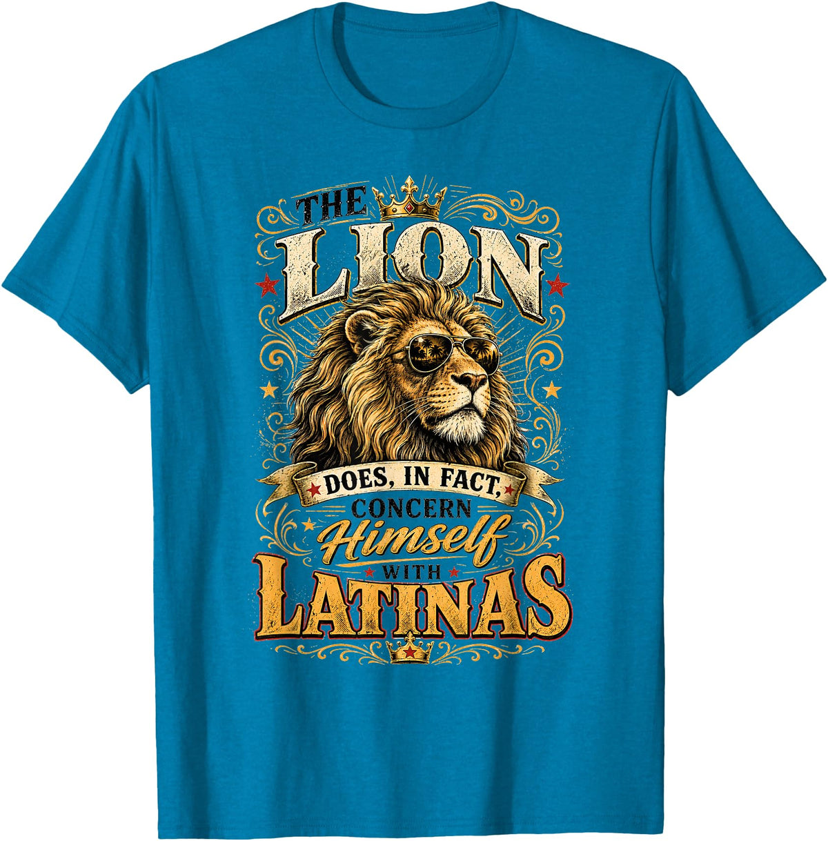 The Lion Concerns Himself Collection The Lion Does in Fact Concern Himself with Latinas Meme T-Shirt - Sapphire Blue