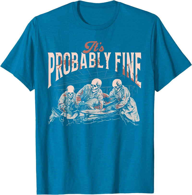Funny It's Probably Fine Skeletons Tee Shirt It's Probably Fine Skeletons T-Shirt - Sapphire Blue