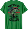 Mines So Big I Have To Use Two Hands Fishing Dad Men's Fishing Graphic On-Back Mines Big Use Two Hands Funny T-Shirt - Kelly Green