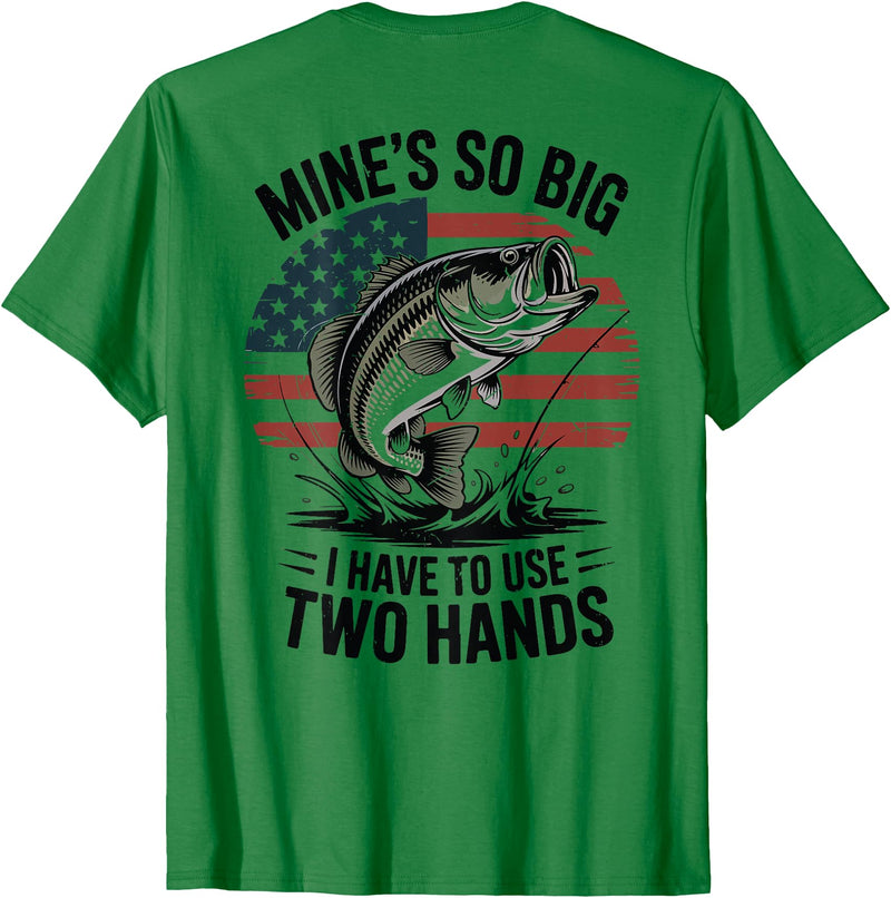 Mines So Big I Have To Use Two Hands Fishing Dad Men's Fishing Graphic On-Back Mines Big Use Two Hands Funny T-Shirt - Kelly Green