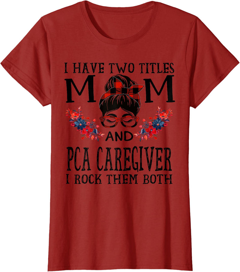 TeeaxArt Red Buffalo Mothers Day Gifts I Have Two Titles Mom And PCA Caregiver Buffalo Mothers Day T-Shirt - Cranberry Red