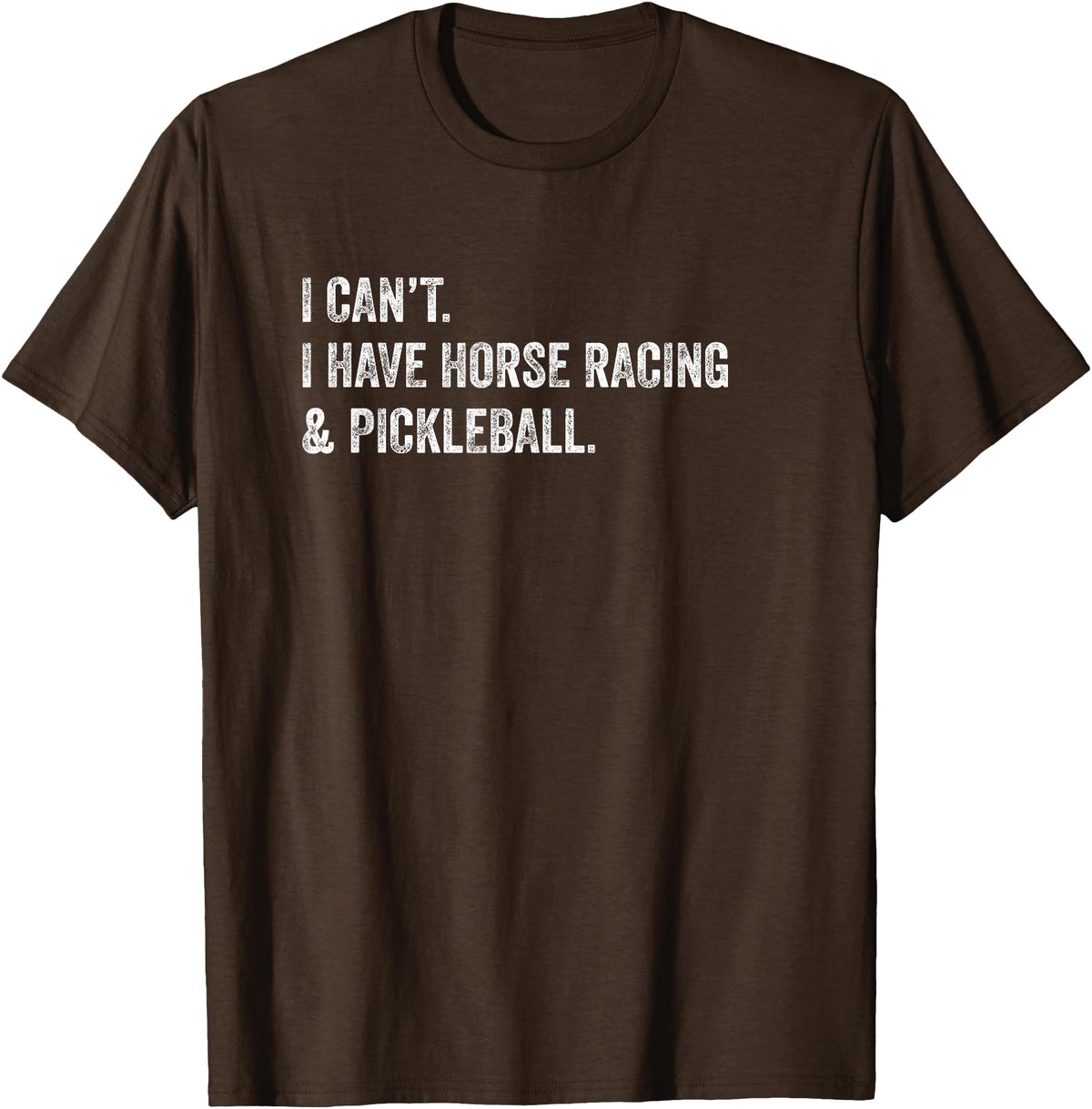 Rally Threads I Can't I Have Horse Racing and Pickleball T-Shirt - Brown