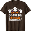 Pharmacist Halloween Shirt You Can't Scare Me I'm a Pharmacist Shirt Funny Halloween T-Shirt - Brown