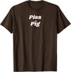 SIB Unique Pig Gifts - See Other Related Piss Pig - pig and piggy gifts for men and women T-Shirt - Brown