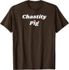 SIB Unique Pig Gifts - See Other Related Chastity Pig - pig and piggy gifts for men and women T-Shirt - Brown