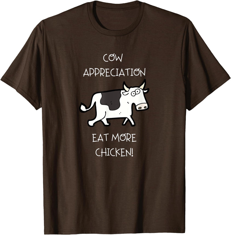 Cow Appreciation Day Clothing Cow Appreciation - Eat More Chicken T-Shirt - Brown