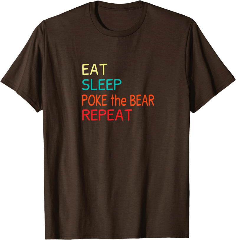 Eat Sleep Poke the Bear Repeat Merch Push the Bear T-Shirt - Brown