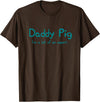 Maishi Gifts Father Pig Gift Dad Birthday Daughter Ideas - Daddy T-Shirt - Brown