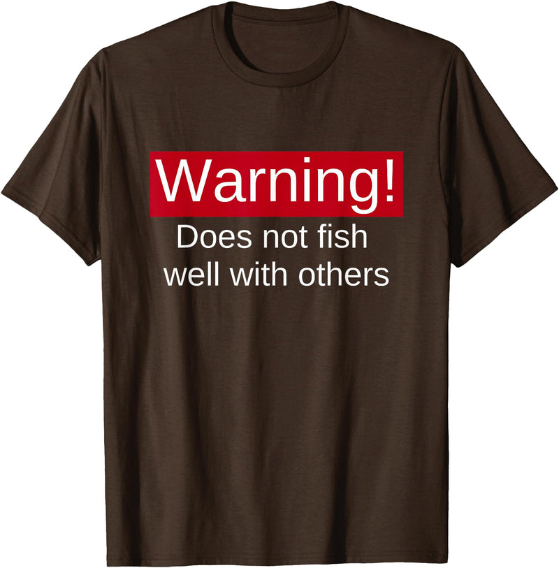 Funny Fishing Meme Gifts Funny Fishing Does Not Fish Well With Others Gift T-Shirt - Brown