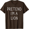 Lion costume halloween Pretend I'm a Lion Funny Lazy Easy DIY Halloween Costume T-Shirt - Brown