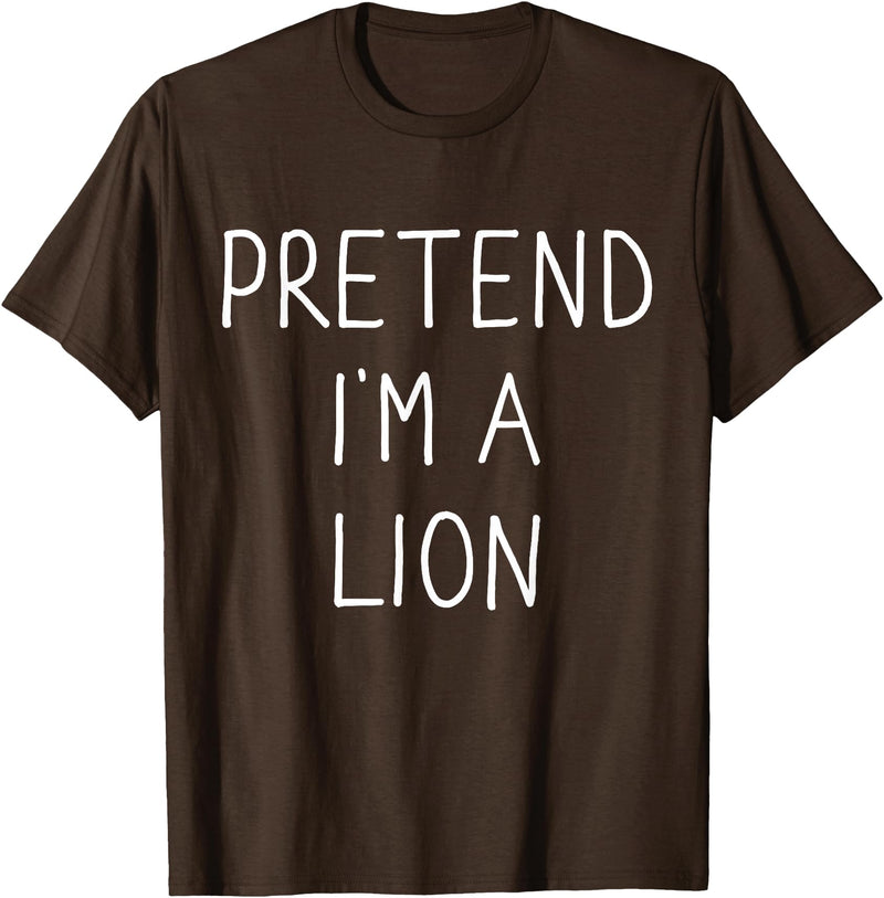 Lion costume halloween Pretend I'm a Lion Funny Lazy Easy DIY Halloween Costume T-Shirt - Brown