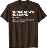 Horse Show Apparel Funny Horse Show Husband Definition T-Shirt - Brown