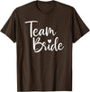 Team Bride Wedding tee Team Bride Wedding, Bride Bridal Party T-Shirt - Brown