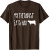 Shirtbooth: Animal Lovers Funny Cow Lover Gift: My Therapist Eats Hay Love Cows T-Shirt - Brown