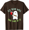 PeeKay Apparel - Fun Ice Bear Will Take Care Of It T-Shirt - Brown
