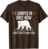 Polar Plunge Season Designs Idea I Jumped In Once Now Polar Plunge T-Shirt - Brown