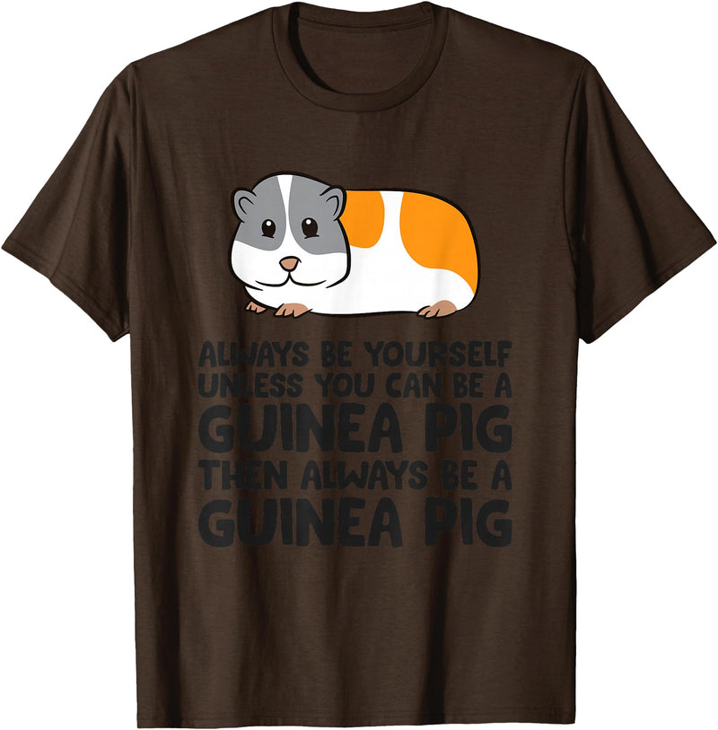 Funny Guinea Pig Lover Gifts Always Be Yourself Unless You Can Be A Guinea Pig T-Shirt - Brown