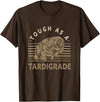 Water Bear Microbiology Enthusiasts Apparel & Co. Waterbear Design For Tardigrade Lover - Tough As Tardigrade T-Shirt - Brown