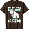 This Is My Human Costume I’m Really a Polar Bear T-Shirt - Brown