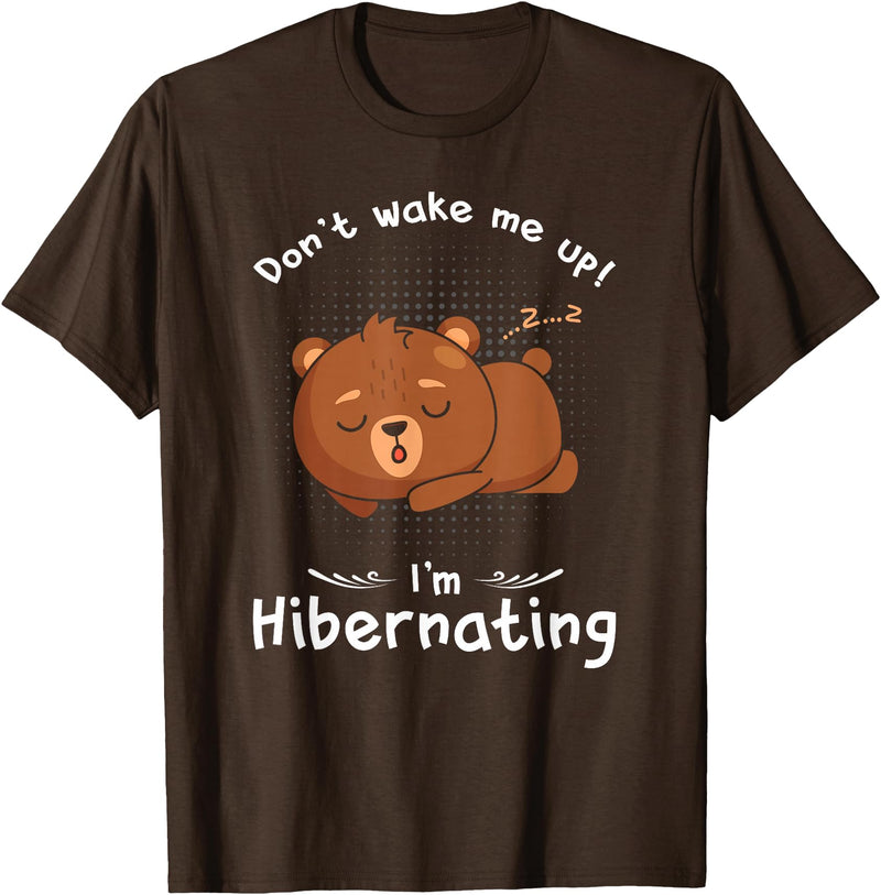 Dont wake me up Im Hibernating cute sleeping Bear T-Shirt - Brown