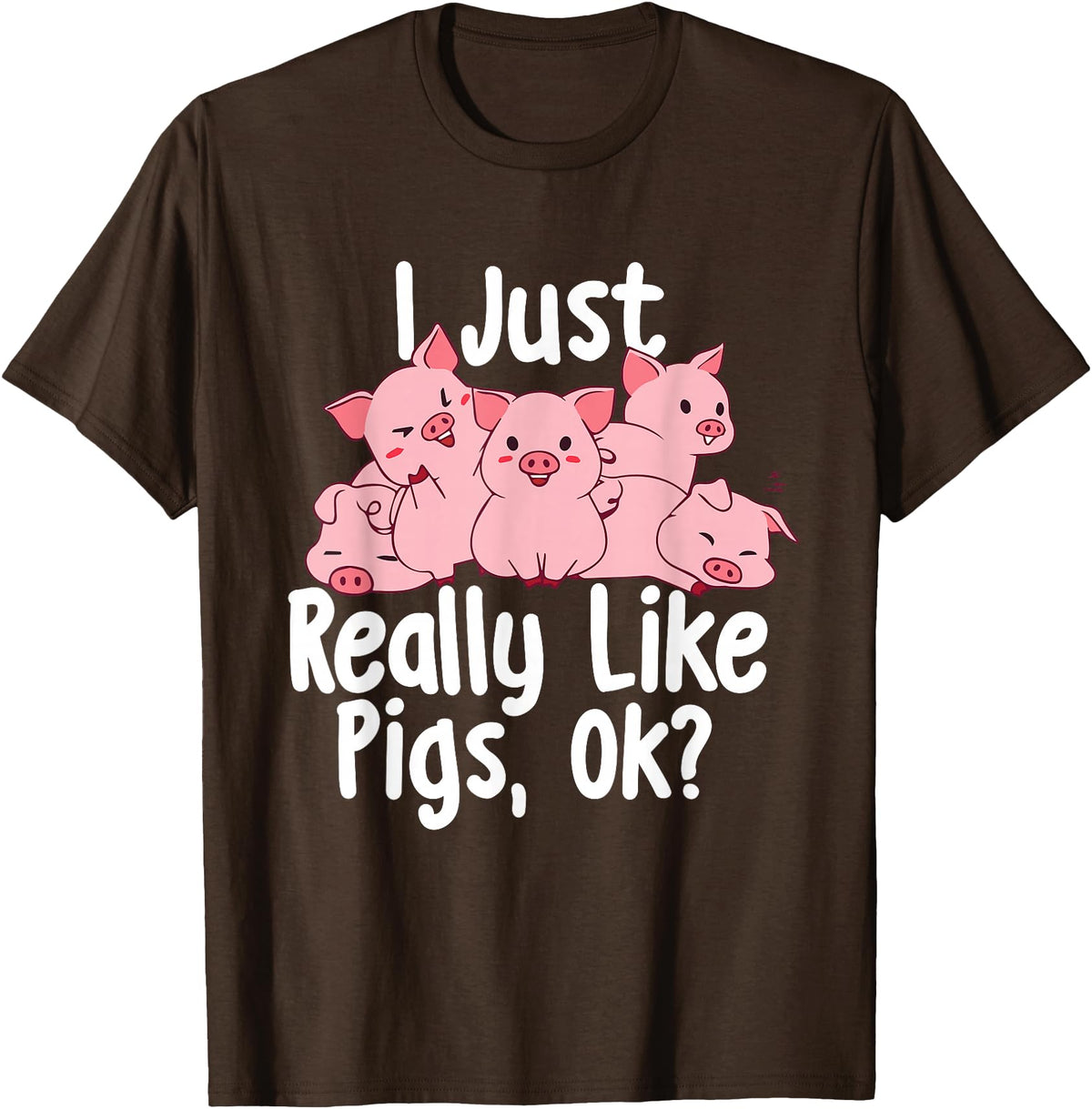 Funny Pig Lover Shirts I Just Really Like Pigs - Pig Lover Pig Farming Farmer T-Shirt - Brown
