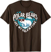 Funny Polar Bear Lover Apparel Polar Bears Are My Valentine Cute Polar Bear Valentines Day T-Shirt - Brown