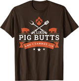 BBQ Idea Funny I Like Pig Butts And I Can Not Lie T-Shirt - Brown