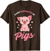 Cute Pig Designs Easily Distracted By Pigs Hog Lover Cute Farmer T-Shirt - Brown