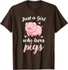 Cute Pig Tees Just A Girl Who Loves Pigs Cute Pig Lovers Gift T-Shirt - Brown