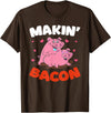 Makin' Bacon Lover Piggy Pig Design T-Shirt - Brown