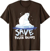 Polar Bears T-Shirts Tee Save The Polar Bears T-Shirt Save Animals Shirt Gift. T-Shirt - Brown