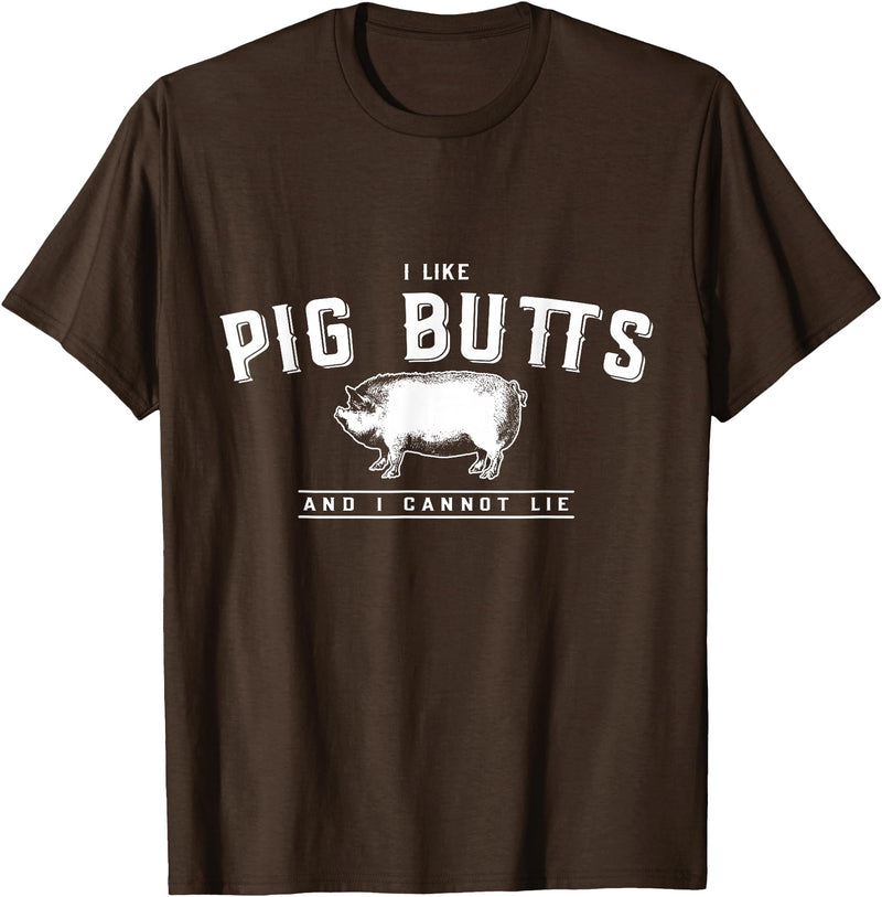DustyShirt I Like Pig Butts and I Cannot Lie T-Shirt T-Shirt - Brown